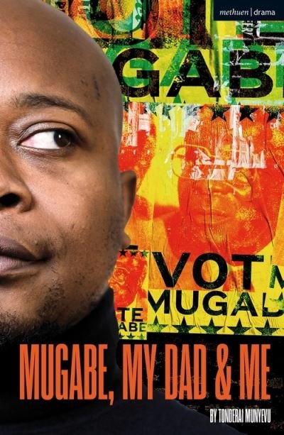 Cover for Munyevu, Tonderai (Playwright, UK) · Mugabe, My Dad and Me - Modern Plays (Paperback Book) (2021)