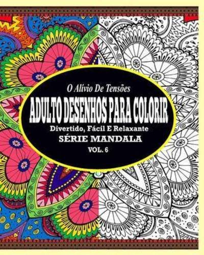 Cover for Jason Potash · O Alivio De Tensoes Adulto Desenhos Para Colorir: Divertido, Facil E Relaxante Serie Mandala ( Vol. 6 ) (Paperback Book) (2021)
