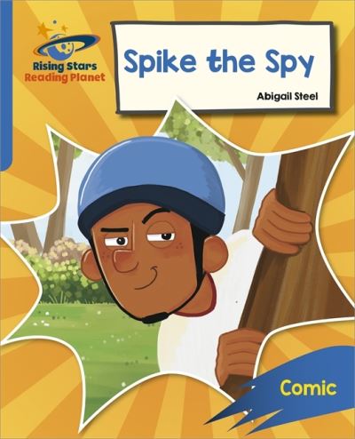 Cover for Abigail Steel · Reading Planet: Rocket Phonics – Target Practice – Spike the Spy – Blue (Paperback Book) (2021)