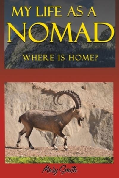 Mary Smith · My Life As a Nomad: Where Is Home? (Paperback Book) (2022)