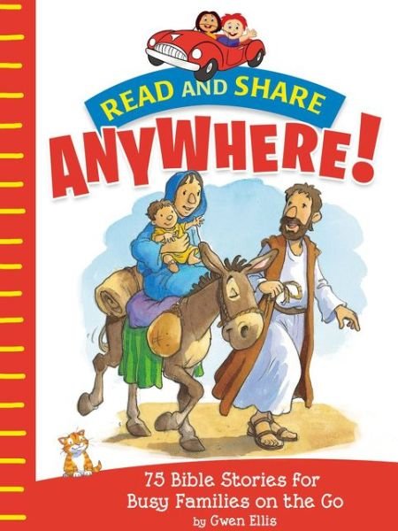 Read and Share Anywhere!: 75 Bible Stories for Busy Families on the Go - Read and Share - Gwen Ellis - Books - Thomas Nelson Publishers - 9781400212071 - July 25, 2019