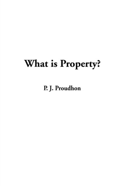 Cover for Pierre-Joseph Proudhon · What is Property? (Paperback Book) (2003)