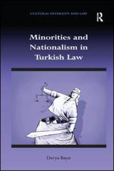 Cover for Derya Bayir · Minorities and Nationalism in Turkish Law - Cultural Diversity and Law (Hardcover bog) [New edition] (2013)