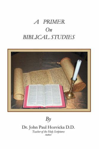 Cover for Dr. John Paul Hozvicka D.d · A Primer on Biblical Studies (Paperback Book) (2006)