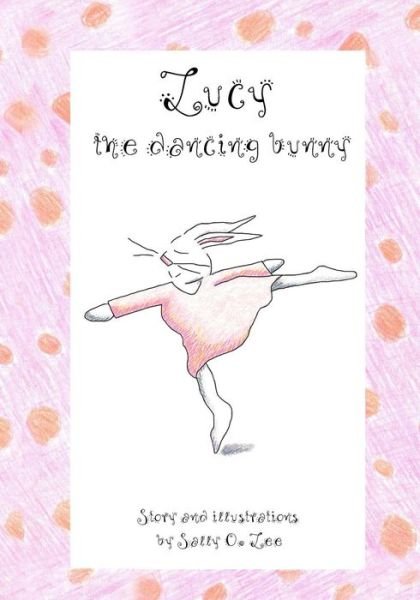 Lucy, the Dancing Bunny - Sally Lee - Kirjat - BookSurge Publishing - 9781419601071 - perjantai 10. joulukuuta 2004