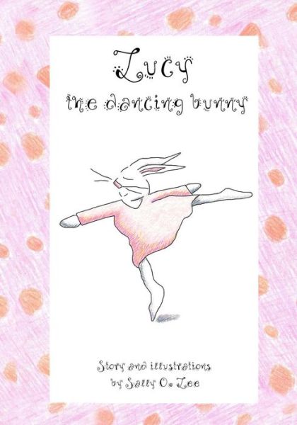 Lucy, the Dancing Bunny - Sally Lee - Bøger - BookSurge Publishing - 9781419601071 - 10. december 2004