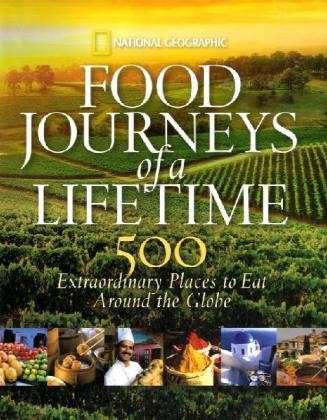 Cover for National Geographic · Food Journeys of a Lifetime: 500 Extraordinary Places to Eat Around the Globe (Hardcover Book) (2009)