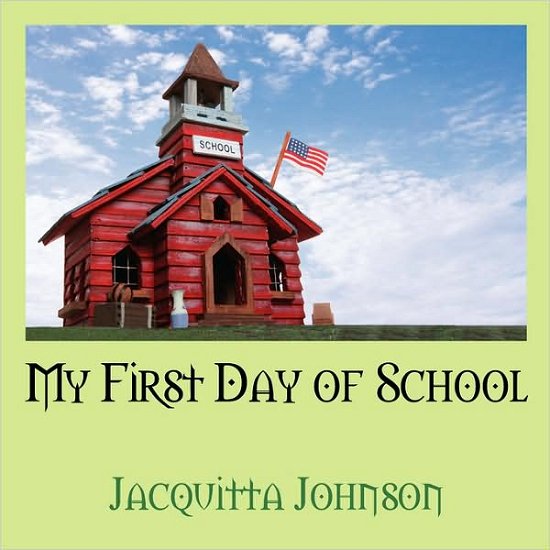 Cover for Jacquitta Johnson · My First Day of School (Paperback Book) (2007)