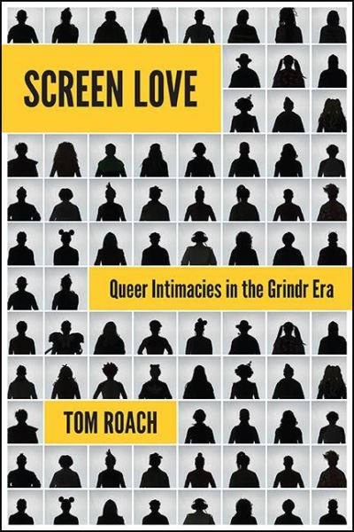 Cover for Tom Roach · Screen Love : Queer Intimacies in the Grindr Era (Hardcover Book) (2021)