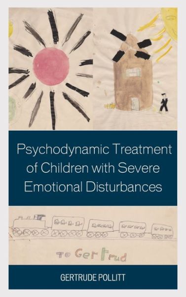 Gertrude Pollitt · Psychodynamic Treatment of Children with Severe Emotional Disturbances (Hardcover Book) (2020)