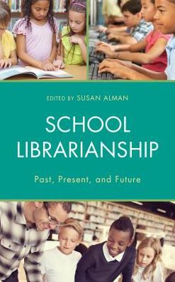 Cover for Susan Webreck Alman · School Librarianship Past Present Future (Hardcover Book) (2017)