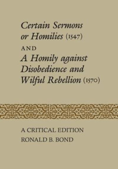 Cover for Ronald B Bond · Certain Sermons or Homilies (1547) and a Homily against Disobedience and Wilful Rebellion (1570) (Paperback Book) (1987)
