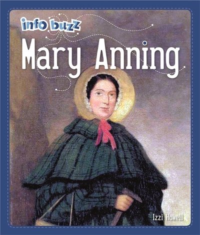 Cover for Izzi Howell · Info Buzz: Famous People Mary Anning - Info Buzz: Famous People (Inbunden Bok) [Illustrated edition] (2020)