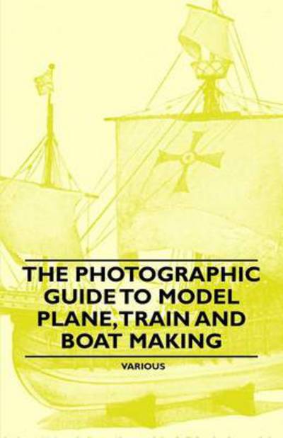 Cover for Arthur Wakeland · The Photographic Guide to Model Plane, Train and Boat Making (Paperback Book) (2011)