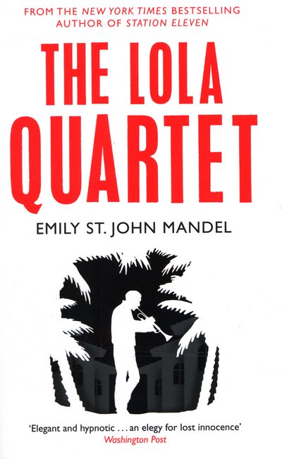 Cover for Emily St. John Mandel · The Lola Quartet (Paperback Bog) [Main Market Ed. edition] (2015)