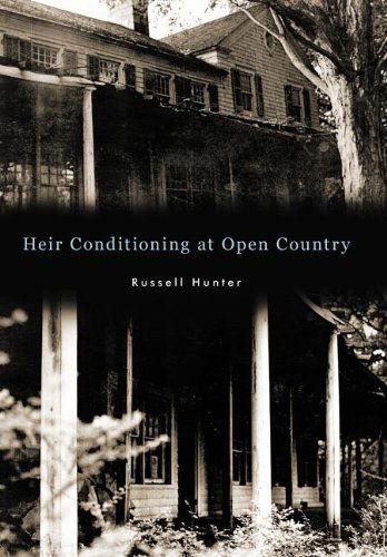 Heir Conditioning at Open Country - Russell Hunter - Books - iUniverse.com - 9781450291071 - September 8, 2011