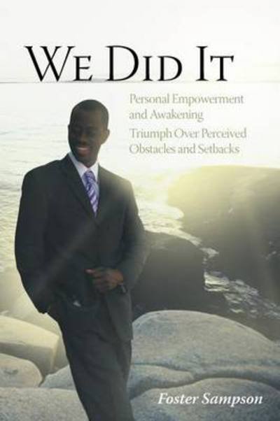 Cover for Foster Sampson · We Did It: Personal Empowerment and Awakening Triumph Over Perceived Obstacles and Setbacks (Paperback Book) (2012)