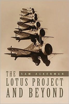 The Lotus Project and Beyond - Sam Ackerman - Books - Xlibris, Corp. - 9781453500071 - May 25, 2010