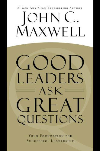 Cover for John C. Maxwell · Good Leaders Ask Great Questions: Your Foundation for Successful Leadership (Gebundenes Buch) (2014)