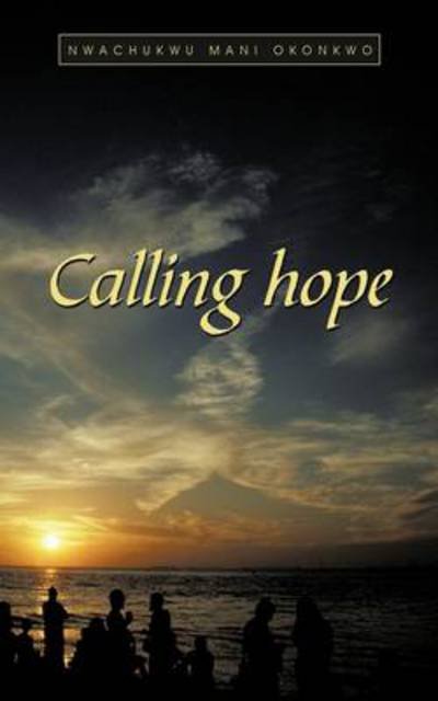 Cover for Nwachukwu Mani Okonkwo · Calling Hope (Pocketbok) (2011)