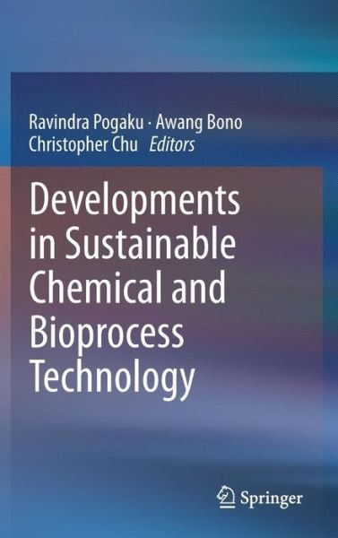 Cover for Pogaku Ravindra · Developments in Sustainable Chemical and Bioprocess Technology (Gebundenes Buch) [2013 edition] (2013)