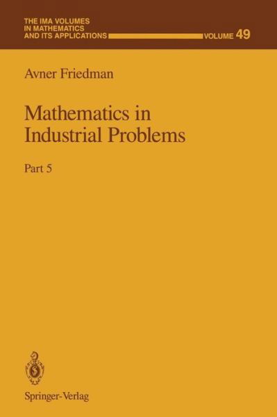 Cover for Avner Friedman · Mathematics in Industrial Problems: Part 5 - The IMA Volumes in Mathematics and its Applications (Pocketbok) [Softcover reprint of the original 1st ed. 1992 edition] (2012)