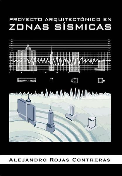 Cover for Alejandro Rojas Contreras · Proyecto Arquitectonico en Zonas Sismicas (Hardcover Book) [Spanish edition] (2012)
