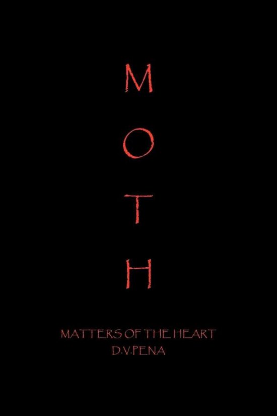 Matters of the Heart - D V. Pena - Books - Xlibris, Corp. - 9781465336071 - October 4, 2011