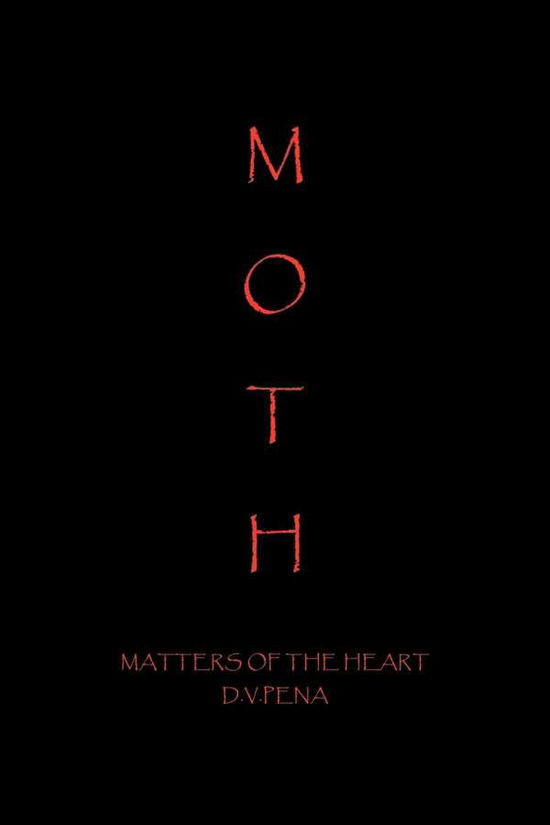 Matters of the Heart - D V. Pena - Livros - Xlibris, Corp. - 9781465336071 - 4 de outubro de 2011