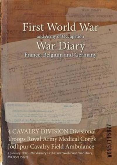 4 CAVALRY DIVISION Divisional Troops Royal Army Medical Corps Jodhpur Cavalry Field Ambulance - Wo95/1158/7 - Böcker - Naval & Military Press - 9781474501071 - 27 april 2015