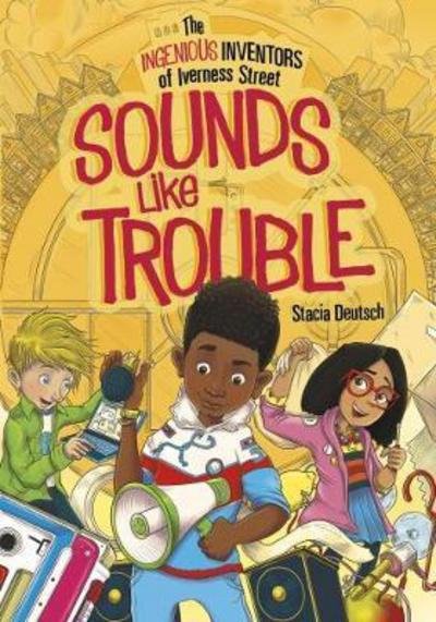 Cover for Stacia Deutsch · Sounds Like Trouble - The Ingenious Inventors of Iverness Street (Pocketbok) (2017)