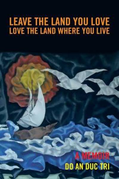 Leave the Land You Love: Love the Land Where You Live - Do an Duc Tri - Bøger - Authorhouse - 9781477274071 - 13. maj 2013