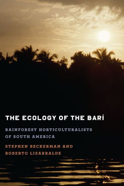 Cover for Stephen Beckerman · The Ecology of the Bari: Rainforest Horticulturalists of South America (Paperback Book) (2013)