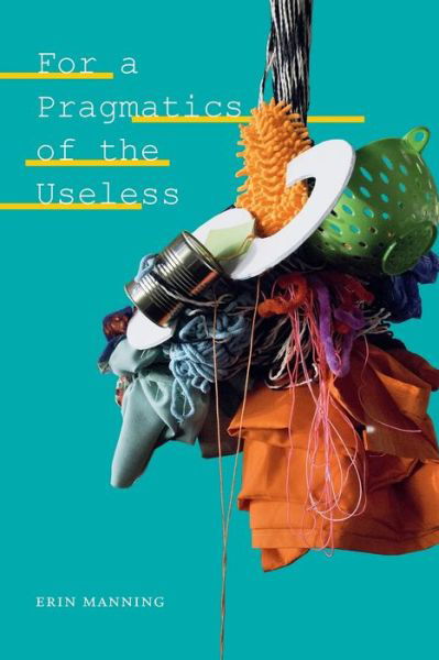 Cover for Erin Manning · For a Pragmatics of the Useless - Thought in the Act (Taschenbuch) (2020)