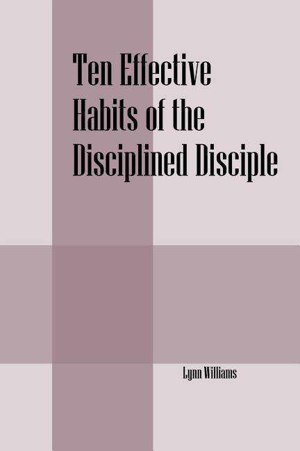 Cover for Lynn Williams · Ten Effective Habits of the Disciplined Disciple (Paperback Book) (2014)