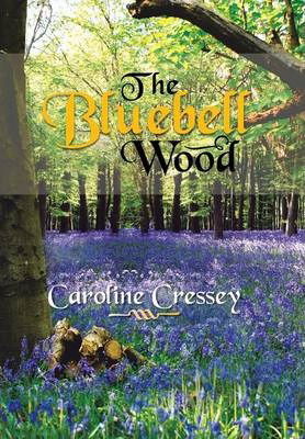 Cover for Caroline Cressey · The Bluebell Wood (Hardcover Book) (2014)