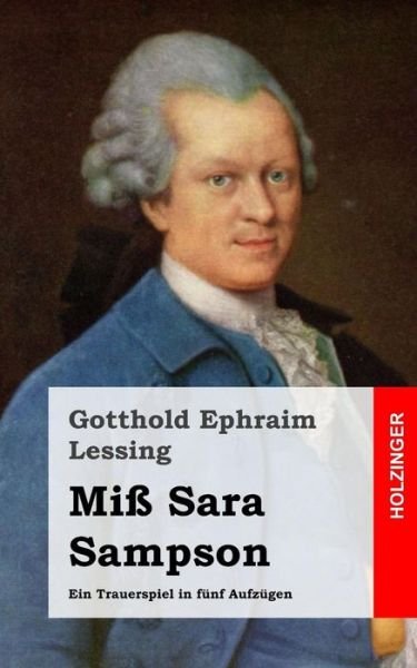 Cover for Gotthold Ephraim Lessing · Miss Sara Sampson: Ein Trauerspiel in Funf Aufzugen (Paperback Book) (2013)