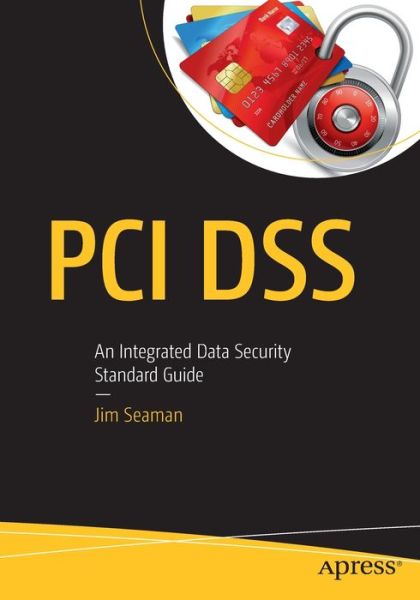 Cover for Jim Seaman · PCI DSS: An Integrated Data Security Standard Guide (Paperback Book) [1st edition] (2020)