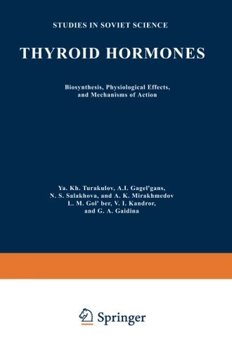 Thyroid Hormones: Biosynthesis, Physiological Effects, and Mechanisms of Action - Studies in Soviet Science - Ya. Kh Turakulov - Books - Springer-Verlag New York Inc. - 9781489927071 - December 17, 2013