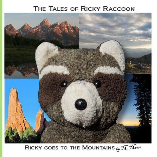 Ricky Goes to the Mountains: Ricky Goes to Mt Evans, Pikes Peak, Colorado Springs, Garden of the Gods, and Grand Teton National Park - M Moose - Livros - Createspace - 9781492305071 - 29 de agosto de 2013