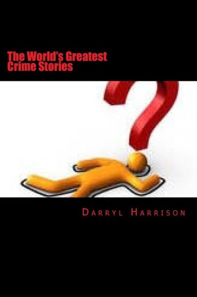 Cover for Darryl Harrison · The Worlds Greatest Crime Stories (Paperback Book) (2013)