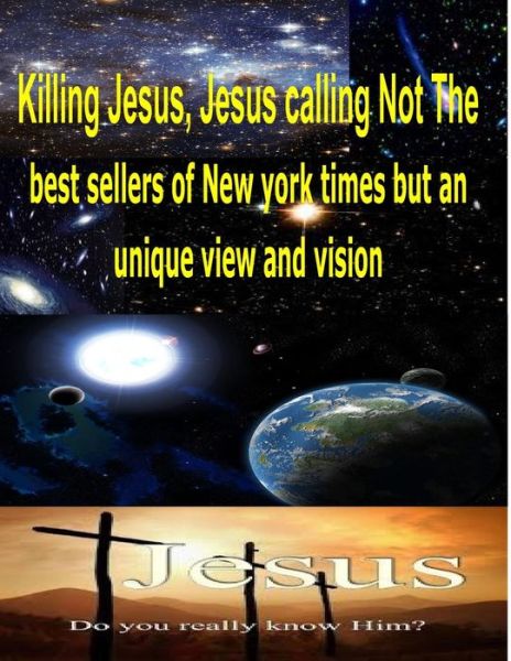 Maurice Bucaille · Killing Jesus, Jesus Calling Not the Best Sellers of New York Times but an Unique View and Vision (Paperback Book) (2013)