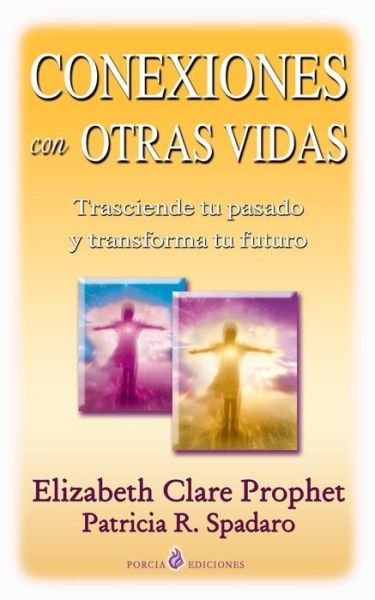 Conexiones Con Otras Vidas: Karma Y Reencarnacion - Elizabeth Clare Prophet - Kirjat - Createspace - 9781493580071 - torstai 24. lokakuuta 2013