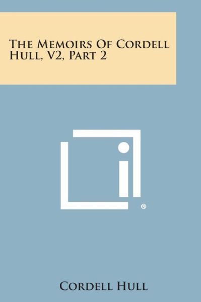 Cover for Cordell Hull · The Memoirs of Cordell Hull, V2, Part 2 (Paperback Book) (2013)