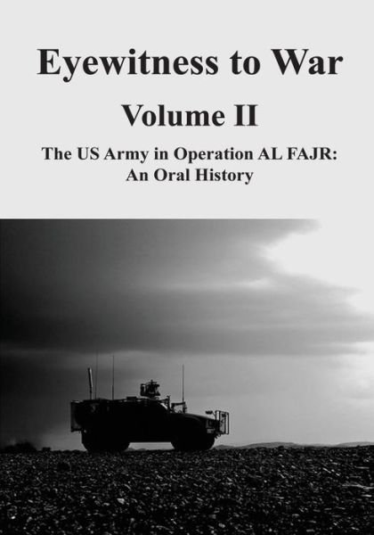 Cover for Kendall D. Gott · Eyewitness to War - Volume Ii: the Us Army in Operation Al Fajr: an Oral History (Eyewitness to War Oral History Series) (Pocketbok) (2013)