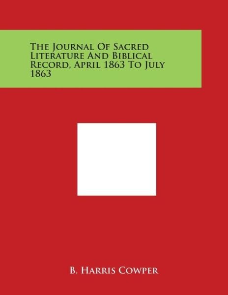 The Journal of Sacred Literature and Biblical Record, April 1863 to July 1863 - B Harris Cowper - Boeken - Literary Licensing, LLC - 9781498105071 - 30 maart 2014