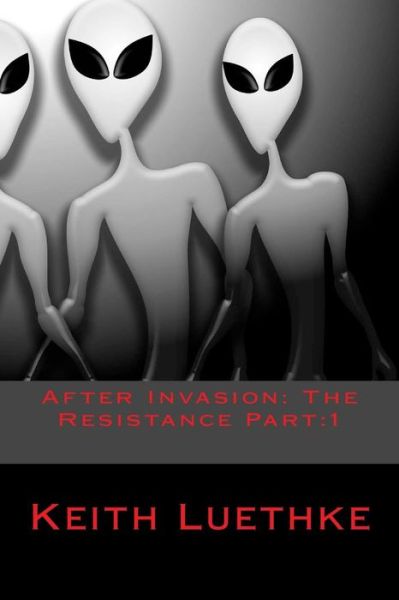 Cover for Keith Adam Luethke · After Invasion: the Resistance Part:1 (Paperback Book) (2014)