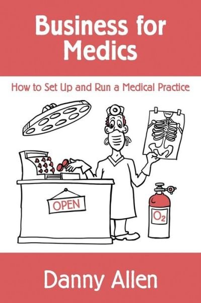 Cover for Danny Allen · Business for Medics: How to Set Up and Run a Medical Practice (Pocketbok) (2014)