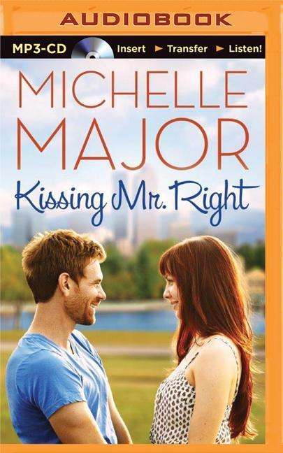 Cover for Michelle Major · Kissing Mr. Right (MP3-CD) (2015)