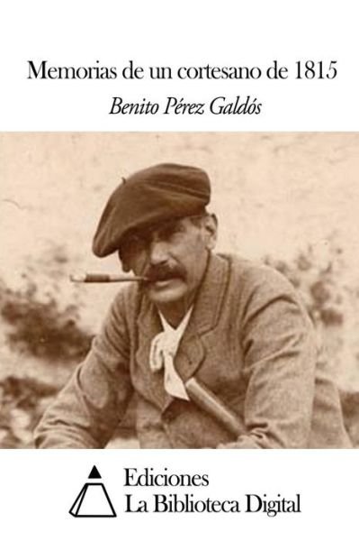 Cover for Benito Perez Galdos · Memorias De Un Cortesano De 1815 (Taschenbuch) (2014)